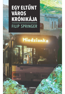 Springer Filip: Miedzianka – Egy eltűnt város krónikája