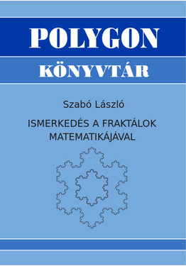 Szabó László Imre: Ismerkedés a fraktálok matematikájával