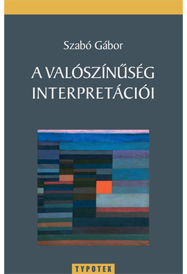 Szabó Gábor: A valószínűség interpretációi