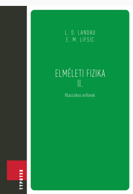 L. D. Landau - E. M. Lifsic: Elméleti fizika II.
