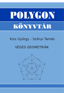 Kiss György - Szőnyi Tamás: Véges geometriák