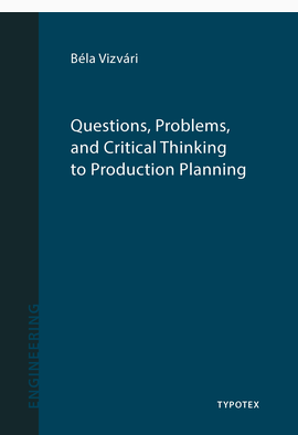 Vizvári Béla: Questions, Problems, and Critical Thinking  to  Production Planning